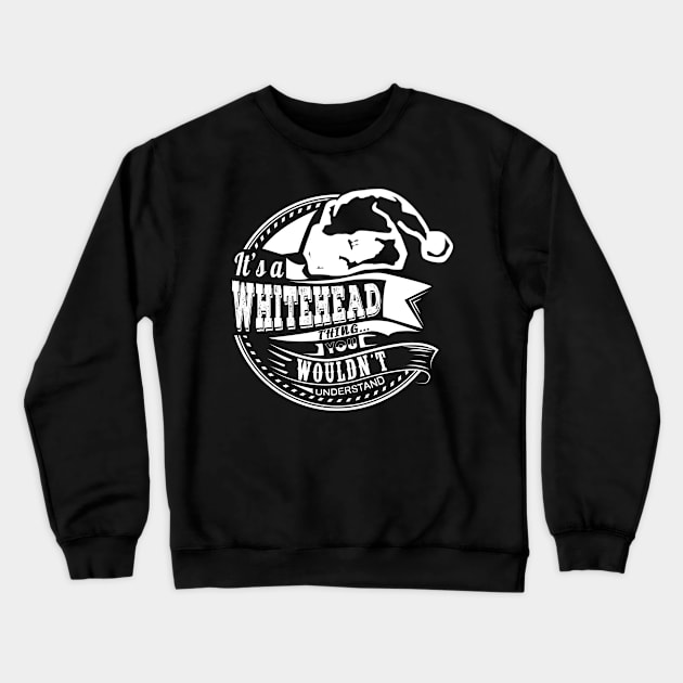 It's a Whitehead thing - Hat Xmas Personalized Name Gift Crewneck Sweatshirt by Cave Store